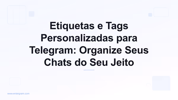Imagem do card para Etiquetas e Tags Personalizadas para Telegram: Organize Seus Chats do Seu Jeito