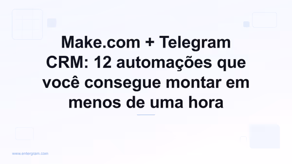 Cenários do Make.com para CRM no Telegram usando a Entergram