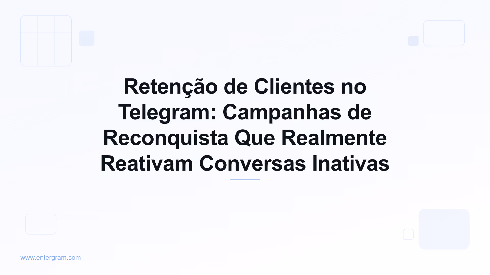 Retenção de clientes e campanhas de reconquista no Telegram com a Entergram