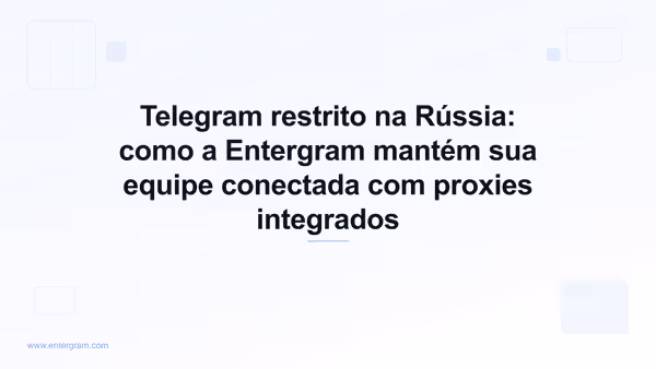 Restrições do Telegram na Rússia e contorno por proxy da Entergram
