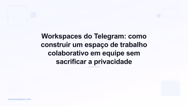 Interface dos Workspaces do Telegram mostrando recursos colaborativos de equipe com controles de privacidade