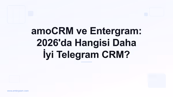 Telegram ekipleri için amoCRM ve Entergram karşılaştırması