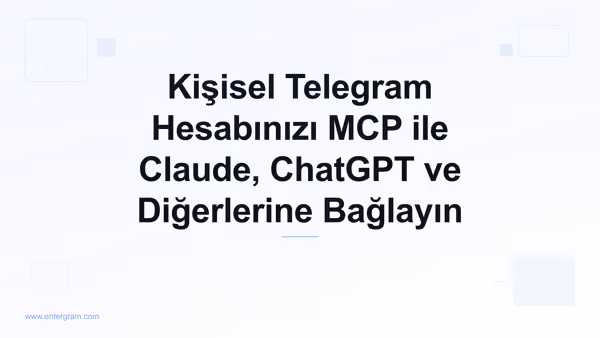 Kişisel Telegram hesabınızı Entergram MCP ile Claude'a bağlayın