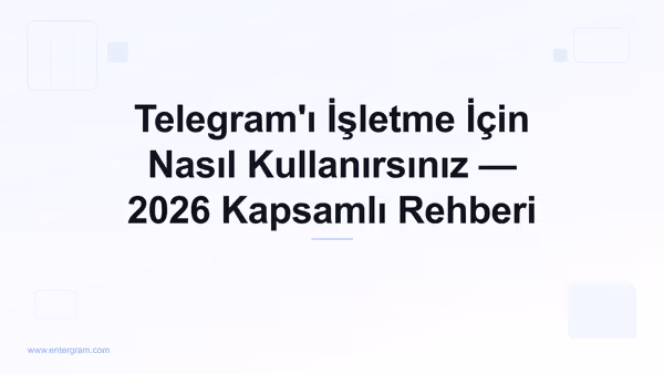 Telegram'ı iş amaçlı kullanmak için kapsamlı rehber