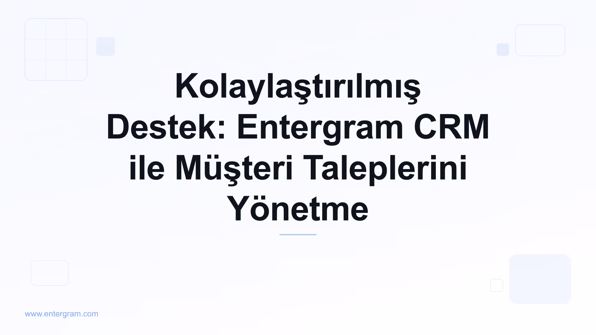 Card image for Kolaylaştırılmış Destek: Entergram CRM ile Müşteri Taleplerini Yönetme