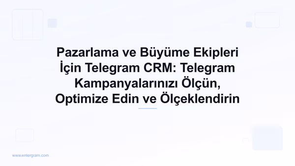 Card image for Pazarlama ve Büyüme Ekipleri İçin Telegram CRM: Telegram Kampanyalarınızı Ölçün, Optimize Edin ve Ölçeklendirin