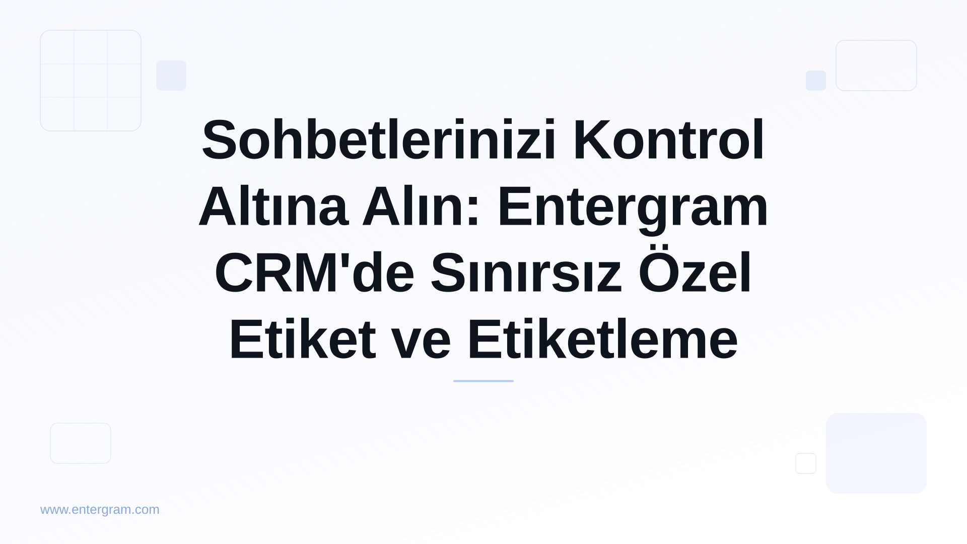 Card image for Sohbetlerinizi Kontrol Altına Alın: Entergram CRM'de Sınırsız Özel Etiket ve Etiketleme