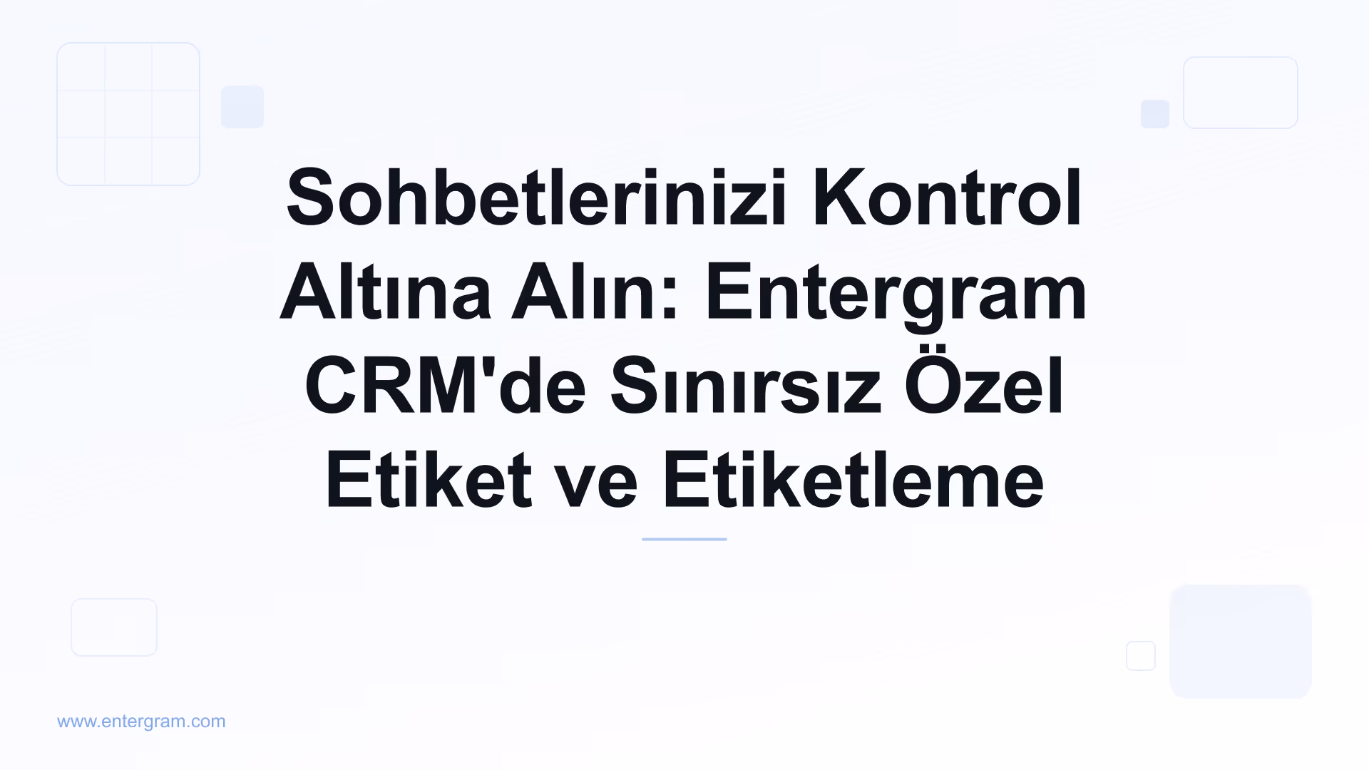 Card image for Sohbetlerinizi Kontrol Altına Alın: Entergram CRM'de Sınırsız Özel Etiket ve Etiketleme