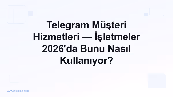 İşletmeler için Telegram müşteri hizmetleri