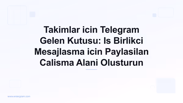 Card image for Takimlar icin Telegram Gelen Kutusu Paylasilan Calisma Alani