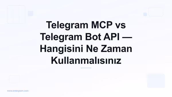 Telegram MCP vs Bot API karşılaştırması