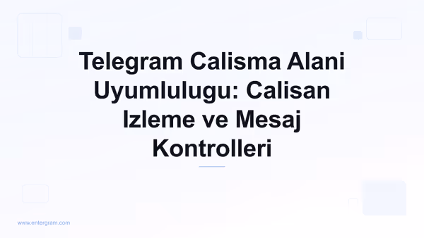 Calisan izleme kontrolleri olan Telegram calisma alani uyumluluk panosu