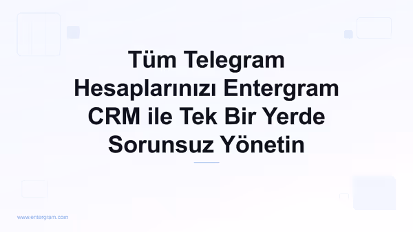 Card image for Tüm Telegram Hesaplarınızı Entergram CRM ile Tek Bir Yerde Sorunsuz Yönetin