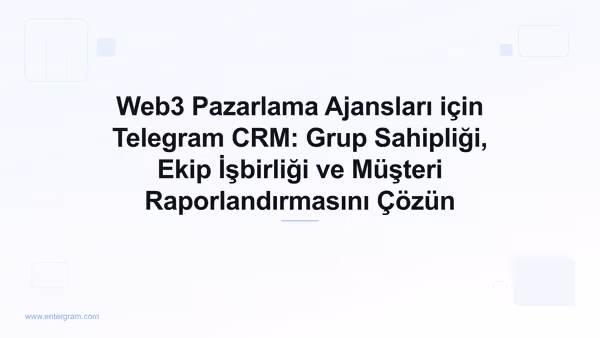 Card image for Web3 Pazarlama Ajansları için Telegram CRM: Grup Sahipliği, Ekip İşbirliği ve Müşteri Raporlandırmasını Çözün