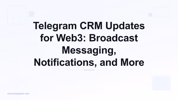 Card image for Telegram CRM Updates for Web3: Broadcast Messaging, Notifications, and More